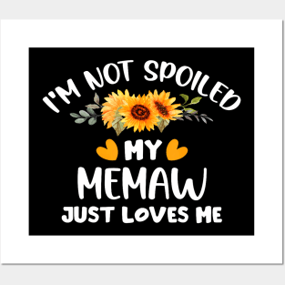 I'M Not Spoiled My Memaw Just Loves Me Cute Sunflower Posters and Art